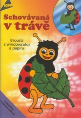 kniha Schovávaná v trávě broučci z windowcolor a papíru, Anagram 2001