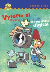 kniha Vyfoťte si Petru, aneb, Máme doma digitál, Albatros 2006