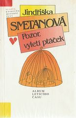 kniha Pozor, vyletí ptáček Album letícího času, Český spisovatel 1993
