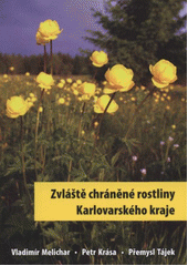 kniha Zvláště chráněné rostliny Karlovarského kraje, Karlovarský kraj ve spolupráci s Agenturou ochrany přírody a krajiny ČR 2012