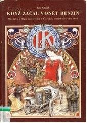 kniha Když začal vonět benzin obrázky z dějin motorismu v Českých zemích do roku 1918, Milpo media 2001