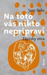 kniha Na toto vás nikto nepripraví Zápisky otca, Ikar 2022