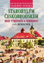 kniha Starobylým Českobrodskem mezi Výrovkou a Šemberou Tajemné stezky, Regia 2019