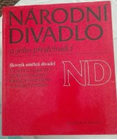 kniha Národní divadlo a jeho předchůdci slovník umělců divadel Vlastenského, Stavovského, Prozatímního a Národního, Academia 1988