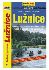 kniha Lužnice Veselí nad Lužnicí : Tábor : Bechyně vodácký průvodce 1:50 000 : Suchdol n.L. - Týn n. Vlt., SHOCart 1998