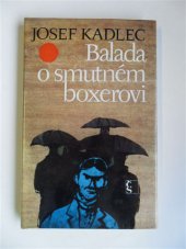 kniha Balada o smutném boxerovi příběh skoro nepravděpodobný, Československý spisovatel 1984