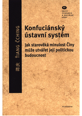 kniha Konfuciánský ústavní systém ak starověká minulost Číny může utvářet její politickou budoucnost , Filosofia 2019