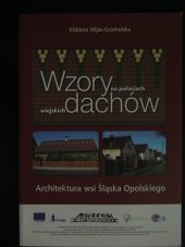 kniha Wzory na połaciach wiejskich dachów Architektura wsi Śląska Opolskiego, Opole 2011