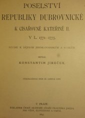 kniha Poselství republiky dubrovnické k císařovně Kateřině II. v l. 1771-1775 Studie k dějinám jihoslovanským a ruským, Česká akademie císaře Františka Josefa pro vědy, slovesnost a umění 1893