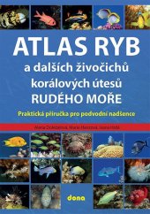 kniha Atlas ryb a dalších živočichů korálových útesů Rudého moře Praktická příručka pro vodní nadšence, Dona 2024