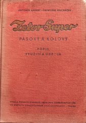 kniha Zetor Super pásový a kolový Popis, využití a údržba : [Určeno] pro mechanisátory zemědělství a pro odb. školy zeměd. a složky Svazarmu, SZN 1957