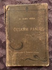 kniha Českým paním Pravá pomoc v těhotenství, při porodu, v šestinedělí a při ženských nemocech : Sbírka užitečných pravidel a naučení pro pohlaví ženské, F. Šimáček 1902