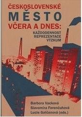 kniha Československé město včera a dnes: každodennost - reprezentace - výzkum, Pavel Mervart 2010