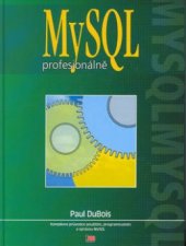 kniha MySQL profesionálně kompletní průvodce použitím, programováním a správou MySQL, Mobil Media 