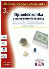 kniha Moderní učebnice elektroniky 3. - Optoelektronika : optoelektronické prvky a optická vlákna, BEN - technická literatura 2005