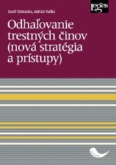 kniha Odhaľovanie trestných činov (nová stratégia a prístupy), Leges 2021