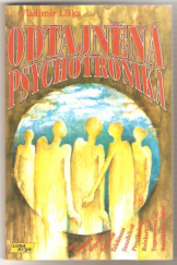 kniha Odtajněná psychotronika aura, sugesce, hypnóza, telepatie, telekineze, senzibilové, proutkaření, reinkarnace, supernormálno, bezzrakové vidění, Lunarion 1993