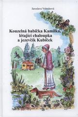 kniha Kouzelná babička Kamilka, létající chaloupka a jezevčík Kubíček pohádky na pokračování, ČP-servis 2008
