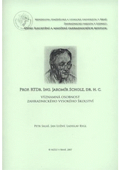 kniha Prof. RTDr. Ing. Jaromír Scholz, dr. h. c. významná osobnost zahradnického vysokého školství, Mendelova zemědělská a lesnická univerzita 2007