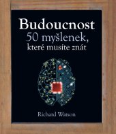 kniha Budoucnost - 50 myšlenek, které musíte znát, Slovart 2014