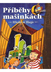 kniha Příběhy o mašinkách - velký železniční příběh Hledá se Hugo aneb Kdo zachrání pana Plíška , Sun 2016