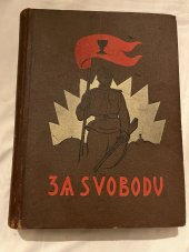 kniha Za svobodu [Kniha druhá], díl III, - Pod vedením prof. T.G. Masaryka - Obrázková kronika československého revolučního hnutí na Rusi 1914-1920., Památník odboje 1926