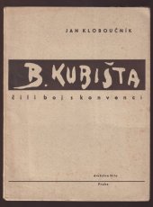 kniha Bohumil Kubišta čili boj s konvencí, Družstvo Dílo přátel umění a knihy 1946