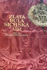 kniha Zlatá bula sicilská osudy jedné listiny v proměnách času : příležitostní tisk k 800. výročí vydání Zlaté buly sicilské, Historický ústav 2012