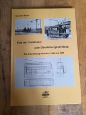 kniha  Von der Gleislosen zum Oberleitungsomnibus, Dresden, Verlag für Verkehrsliteratur Bauer 1997