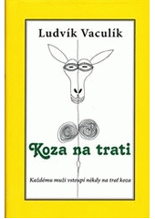 kniha Koza na trati každému muži vstoupí někdy na trať koza, Veduta - Bohumír Němec 2011