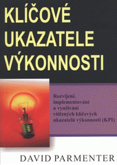 kniha Klíčové ukazatele výkonnosti rozvíjení, implementování a využívání vítězných klíčových ukazatelů výkonnosti (KPI), Česká společnost pro jakost 2008