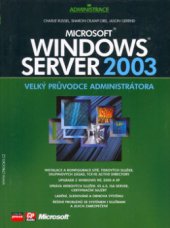 kniha Microsoft Windows Server 2003 velký průvodce administrátora, CP Books 2005