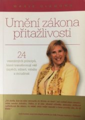 kniha Umění zákona přitažlivosti 24 vesmírných principů, které transformují váš úspěch, zdraví, vztahy a moudrost, Finidr 2013