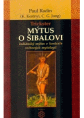 kniha Trickster mýtus o Šibalovi : indiánský mýtus v kontextu světových mytologií, Dobra 2005