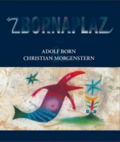 kniha Zbornaplaz, aneb, Adolf Born & Christian Morgenstern, Slovart 2009