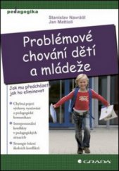 kniha Problémové chování dětí a mládeže [jak mu předcházet, jak ho eliminovat], Grada 2011
