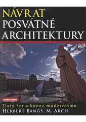 kniha Návrat posvátné architektury zlatý řez a konec modernismu, Levné knihy 2008