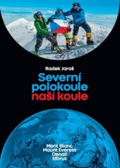 kniha Severní polokoule naší koule Mont Blanc, Mount Everest, Denali, Elbrus, s.n. 2019