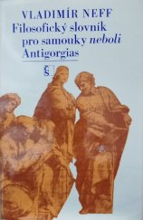 kniha Filosofický slovník pro samouky neboli Antigorgias, Československý spisovatel 1970