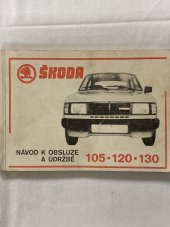 kniha Návod k obsluze a údržbě osobních vozů Škoda 105 S, 105 L, 120 L, 120 GL, 120 LS, 120 GLS, 120 LX, 130 L, Automobilové závody, n. p. 1984