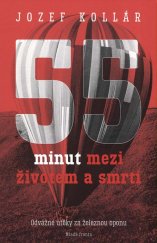 kniha 55 minut mezi životem a smrtí  Odvážné útěky za Železnou oponu, Mladá fronta 2019