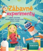 kniha Zábavné experimenty Chémia, elektrina, magnetizmus, optické ilúzie, svetlo a farby, Bookmedia 2021