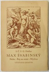 kniha Max Švabinský Nebe, Ráj na zemi, Mythus : Výstava grafik : Síň Hollara v Praze 17.IX.-17. X.1943, Sdružení českých umělců grafiků Hollar 1943