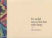 kniha Hrůza z toho, že se nežije - spí = It's awful not to live but only sleep, Univerzita Jana Evangelisty Purkyně, Fakulta umění a designu 2009