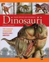 kniha Dinosauři velká dětská encyklopedie, Svojtka & Co. 2009