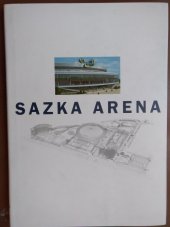 kniha Sazka Arena pamětní obrazová publikace, Olympia 2004