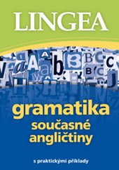 kniha Gramatika současné angličtiny [s praktickými příklady, Lingea 2011