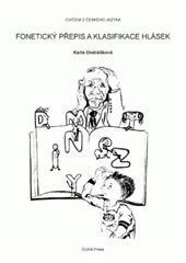 kniha Fonetický přepis a klasifikace hlásek cvičení z českého jazyka, Duha Press 2008