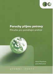 kniha Poruchy příjmu potravy příručka pro pomáhající profese, Klinika adiktologie, 1. lékařská fakulta Univerzity Karlovy v Praze a Všeobecná fakultní nemocnice v Praze ve vydavatelství Togga 2012