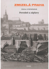 kniha Zmizelá Praha Povodně a záplavy, Paseka 2012